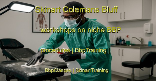 Skinart Colemans Bluff workshops on niche BBP procedures | BbpTraining | BbpClasses | SkinartTraining-United States